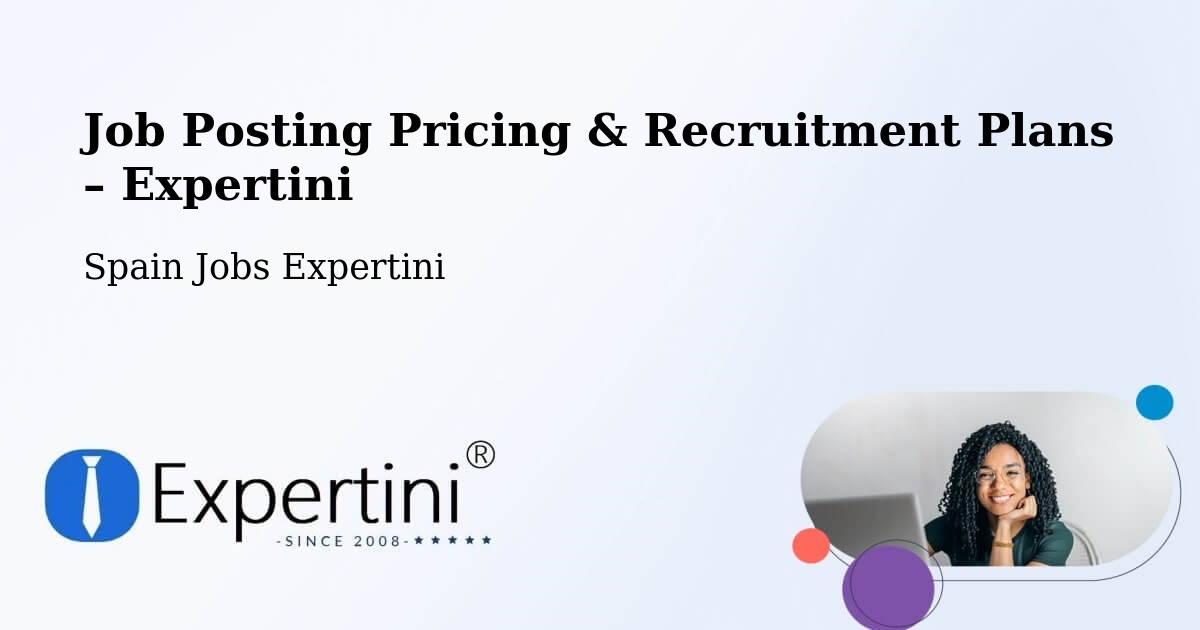 Job Posting Pricing & Recruitment Plans – La Unión - La Unión, Spain Jobs Expertini